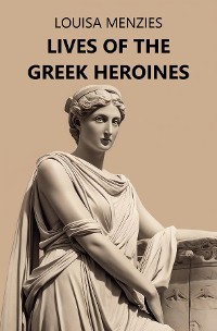 Cover Lives of the Greek Heroines