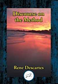 Cover Discourse on the Method of Rightly Conducting the Reason, and Seeking Truth in the Sciences
