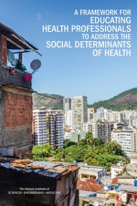 Cover Framework for Educating Health Professionals to Address the Social Determinants of Health