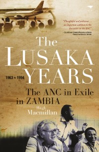 Cover Lusaka Years: The ANC in exile in Zambia, 1963 to 1994