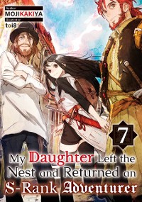 Cover My Daughter Left the Nest and Returned an S-Rank Adventurer: Volume 7
