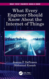 Cover What Every Engineer Should Know About the Internet of Things