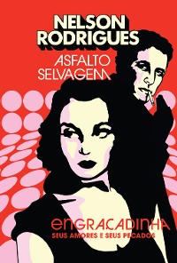 Cover Asfalto selvagem: Engraçadinha, seus amores e seus pecados