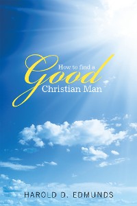 Cover How to Find a Good, Christian Man