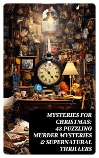 Cover Mysteries for Christmas: 48 Puzzling Murder Mysteries & Supernatural Thrillers