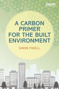 Cover A Carbon Primer for the Built Environment