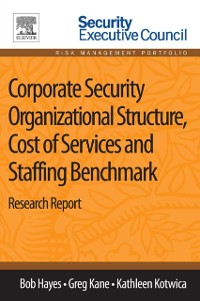 Cover Corporate Security Organizational Structure, Cost of Services and Staffing Benchmark