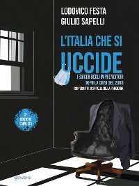 Cover L’Italia che si uccide. I suicidi degli imprenditori dopo la crisi del 2008. Con scritti di Sapelli sulla pandemia