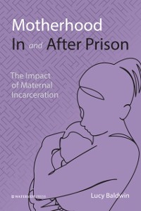 Cover Motherhood In and After Prison