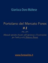 Cover PORTOLANO DEL MERCATO FOREX #1 Manuale operativo basato sull'esperienza e l'osservazione per l'utilizzo di 6 Patterns Potenti