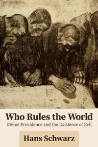 Cover Who Rules the World: Divine Providence and the Existence of Evil