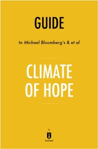 Cover Guide to Michael Bloomberg's & et al Climate of Hope