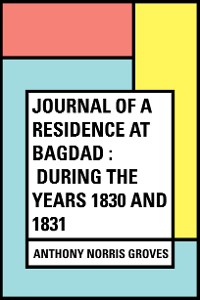 Cover Journal of a Residence at Bagdad : During the Years 1830 and 1831