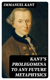 Cover Kant's Prolegomena to Any Future Metaphysics