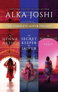 Cover Complete Jaipur Trilogy/The Henna Artist/The Secret Keeper Of Jaipur/The Perfumist Of Paris