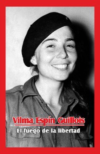 Cover Vilma Espín Guillois. El fuego de la libertad