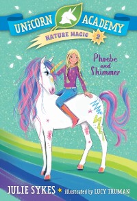 Cover Unicorn Academy Nature Magic #2: Phoebe and Shimmer