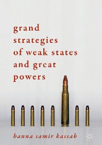 Cover Grand Strategies of Weak States and Great Powers