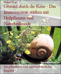 Cover Gesund durch die Krise - Das Immunsystem stärken mit Heilpflanzen und Naturheilkunde