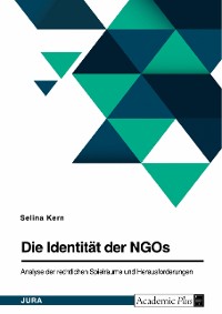Cover Die Identität der NGOs. Analyse der rechtlichen Spielräume und Herausforderungen