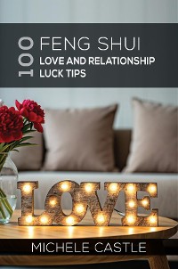 Cover 100 Feng Shui Love and Relationship Luck Tips