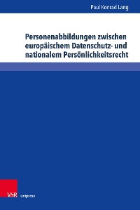 Cover Personenabbildungen zwischen europäischem Datenschutz- und nationalem Persönlichkeitsrecht