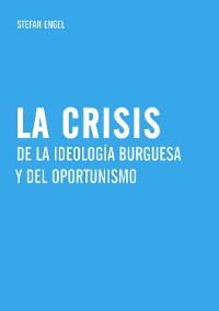 Cover La crisis de la ideología burguesa  y del oportunismo