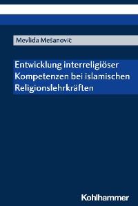 Cover Entwicklung interreligiöser Kompetenzen bei islamischen Religionslehrkräften