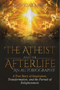 Cover The Atheist and the Afterlife - an Autobiography