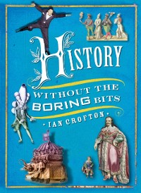 Cover History without the Boring Bits