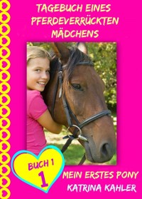 Cover Tagebuch eines pferdeverrückten Mädchens - Mein erstes Pony - Buch 1