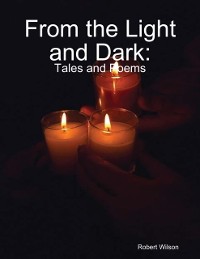 Cover From the Light and Dark: Tales and Poems