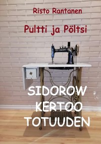 Cover Pultti ja Pöltsi Sidorow kertoo totuuden