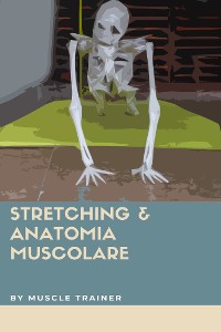 Cover Stretching & Anatomia Muscolare