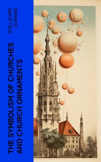 Cover The Symbolism of Churches and Church Ornaments