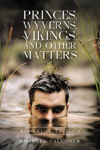 Cover PRINCES, WYVERNS, VIKINGS, AND OTHER MATTERS