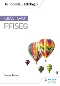 Cover Fy Nodiadau Adolygu: CBAC TGAU Ffiseg (My Revision Notes: WJEC GCSE Physics, Welsh-language Edition)