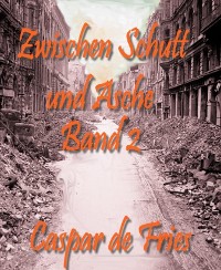 Cover Zwischen Schutt und Asche - Band 2