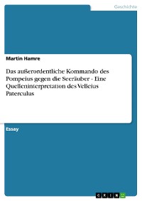 Cover Das außerordentliche Kommando des Pompeius gegen die Seeräuber - Eine Quelleninterpretation des Velleius Paterculus