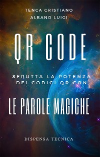 Cover QR CODE Sfrutta la Potenza dei QR con le parole magiche