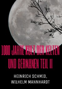 Cover 1000 Jahre Kult der Kelten und Germanen TEIL II