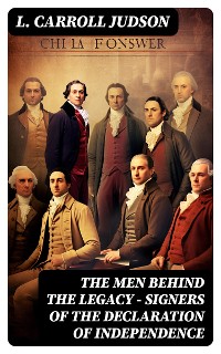 Cover The Men Behind the Legacy - Signers of the Declaration of Independence