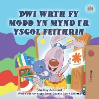 Cover Dwi wrth fy modd yn mynd i’r ysgol feithrin