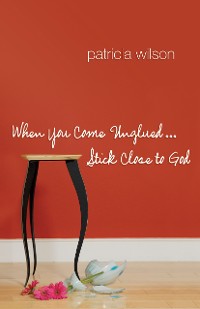 Cover When You Come Unglued... Stick Close to God