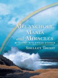 Cover Melancholy, Mania and Miracles