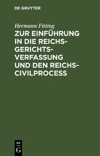 Cover Zur Einführung in die Reichs-Gerichtsverfassung und den Reichs-Civilproceß