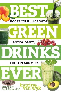 Cover Best Green Drinks Ever: Boost Your Juice with Protein, Antioxidants and More (Best Ever)