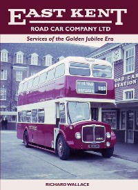 Cover East Kent Road Car Company Ltd: Services of the Golden Jubilee Era