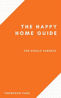 Cover The Happy Home Guide For Single Parents