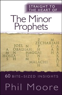 Cover Straight to the Heart of the Minor Prophets